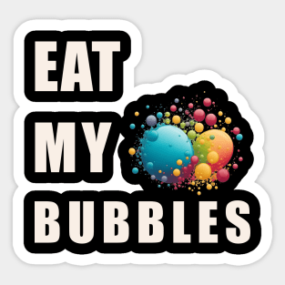 Eat My Bubble Sticker